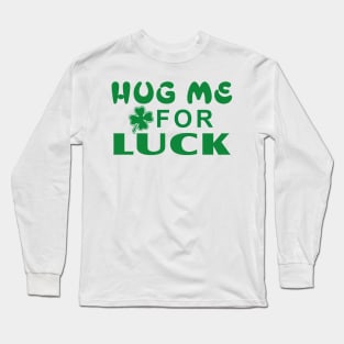 Hug me for Luck Long Sleeve T-Shirt